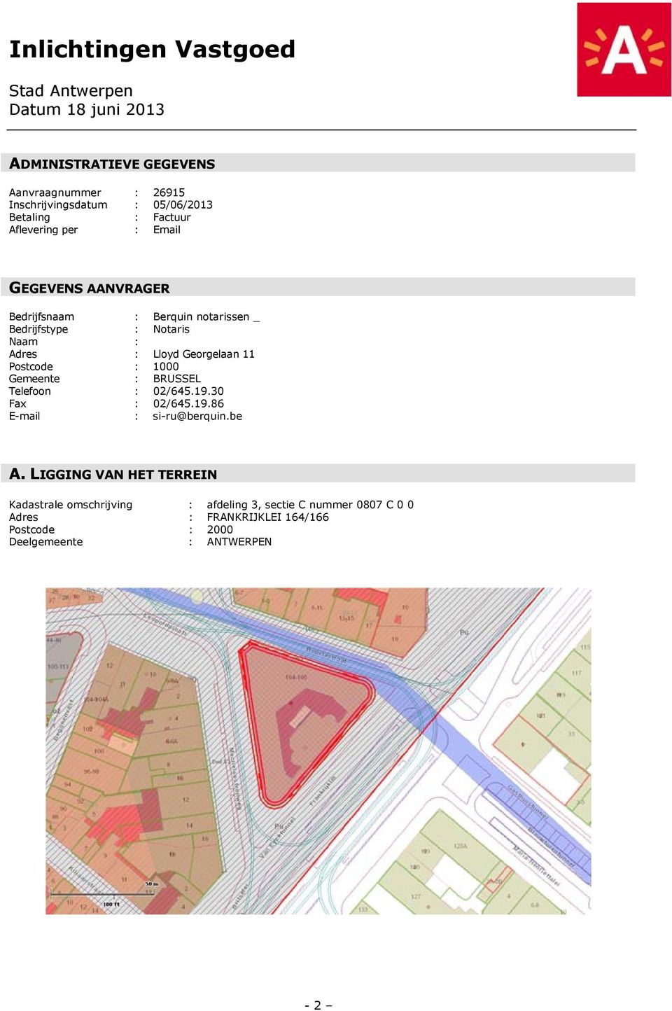 1000 Gemeente : BRUSSEL Telefoon : 02/645.19.30 Fax : 02/645.19.86 E-mail : si-ru@berquin.be A.