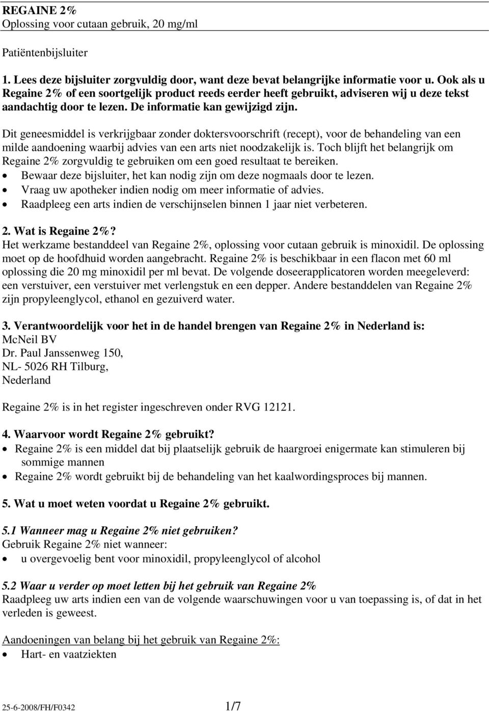 Dit geneesmiddel is verkrijgbaar zonder doktersvoorschrift (recept), voor de behandeling van een milde aandoening waarbij advies van een arts niet noodzakelijk is.