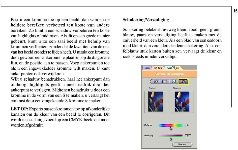 U maakt een kromme door gewoon een ankerpunt te plaatsen op de diagonale lijn, en de positie aan te passen. Voeg ankerpunten toe als u een ingewikkelder kromme wilt maken.