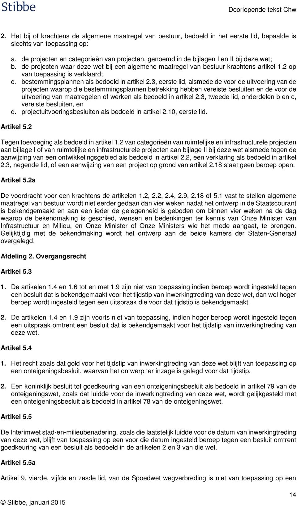 2 op van toepassing is verklaard; c. bestemmingsplannen als bedoeld in artikel 2.