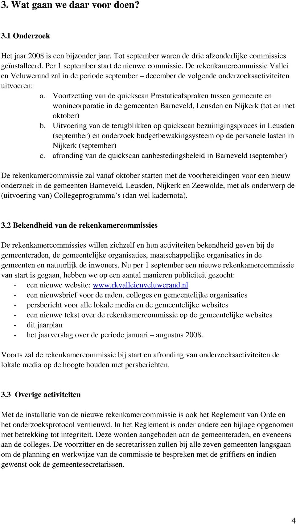 Voortzetting van de quickscan Prestatieafspraken tussen gemeente en wonincorporatie in de gemeenten Barneveld, en Nijkerk (tot en met oktober) b.
