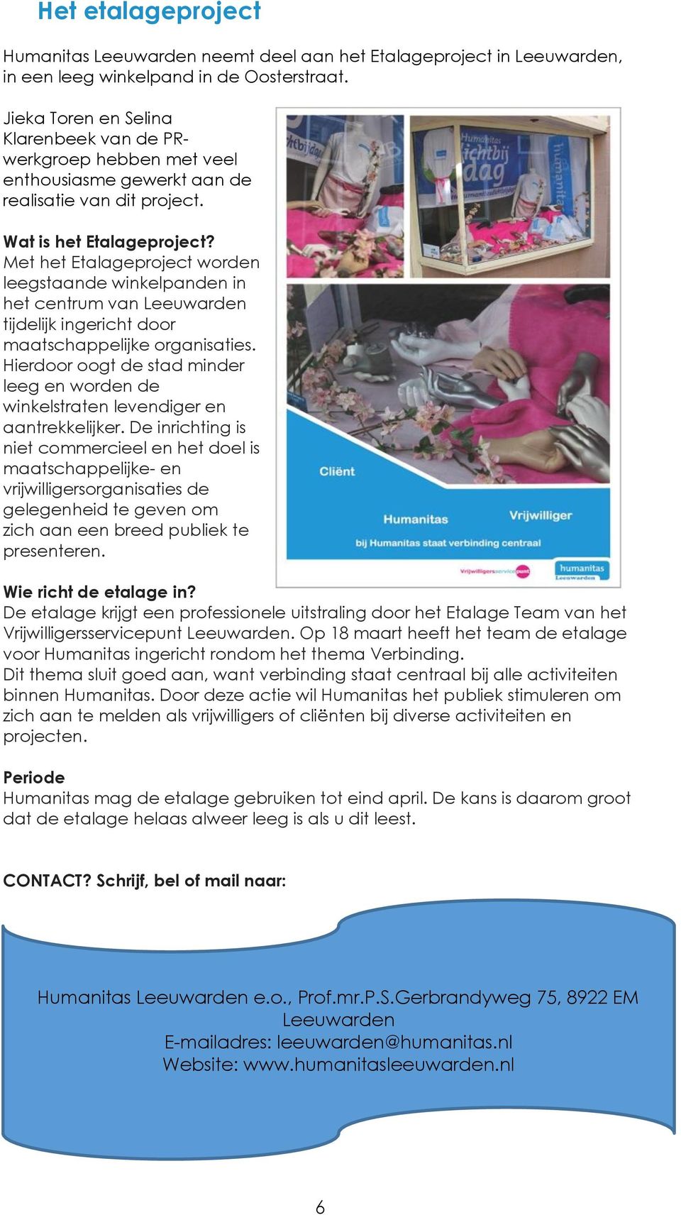 Met het Etalageproject worden leegstaande winkelpanden in het centrum van Leeuwarden tijdelijk ingericht door maatschappelijke organisaties.