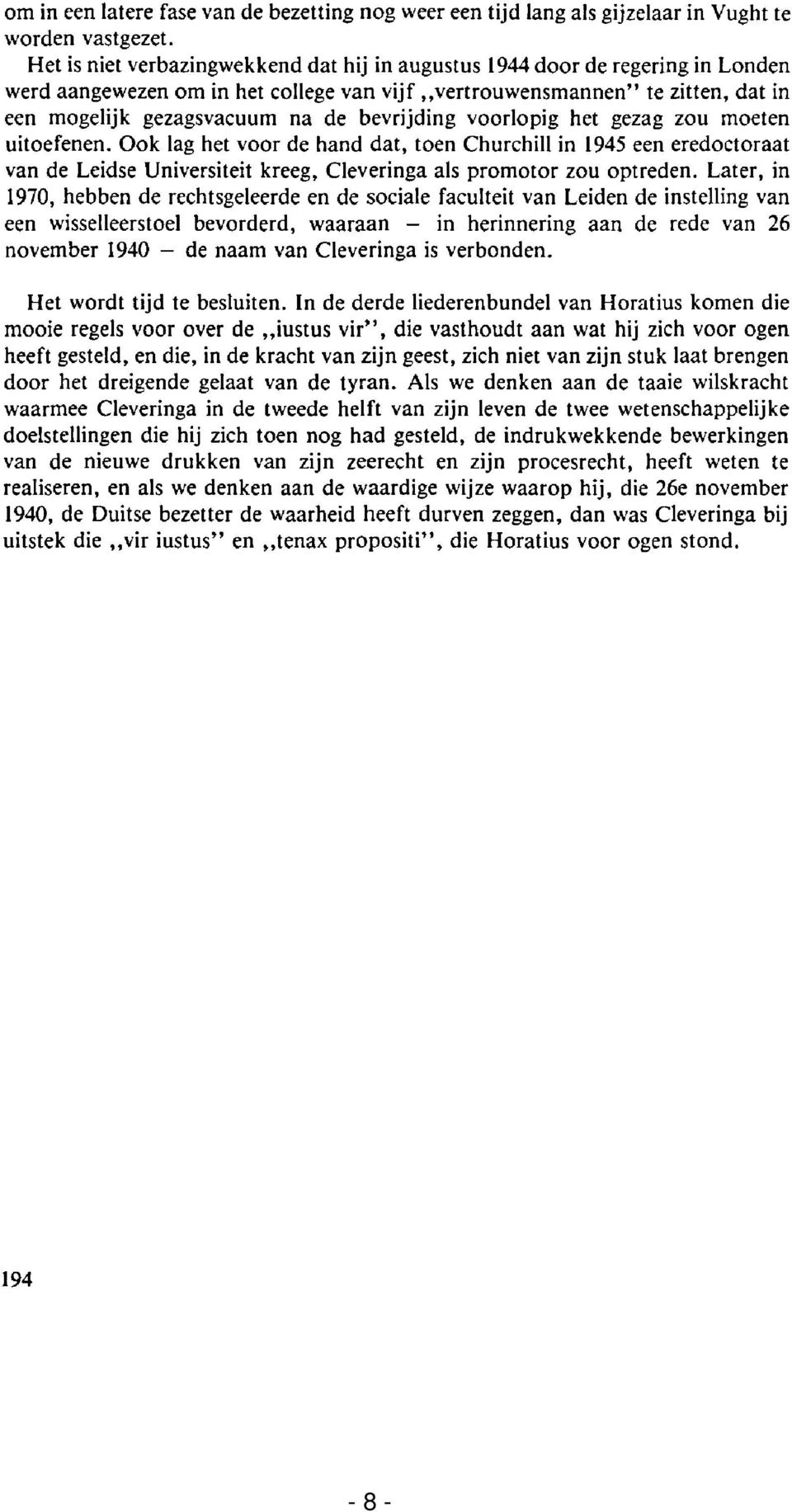 bevrijding voorlopig het gezag zou moeten uitoefenen. Ook lag het voor de hand dat, toen Churchill in 1945 een eredoctoraat van de Leidse Universiteit kreeg, Cleveringa als promotor zou optreden.