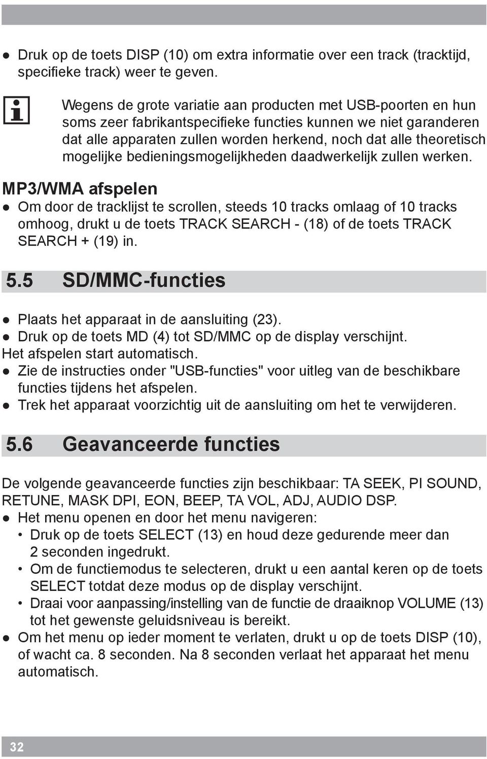 mogelijke bedieningsmogelijkheden daadwerkelijk zullen werken.