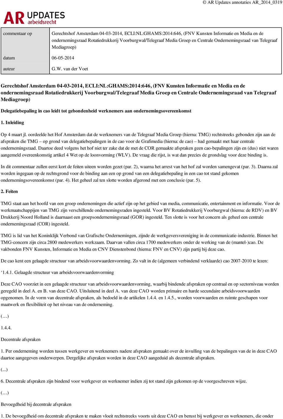 van der Voet Gerechtshof Amsterdam 04-03-2014, ECLI:NL:GHAMS:2014:646, (FNV Kunsten Informatie en Media en de ondernemingsraad Rotatiedrukkerij Voorburgwal/Telegraaf Media Groep en Centrale