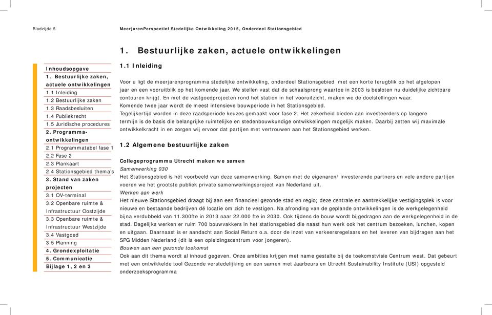 Komende twee jaar wordt de meest intensieve bouwperiode in het Stationsgebied. Tegelijkertijd worden in deze raadsperiode keuzes gemaakt voor fase 2.