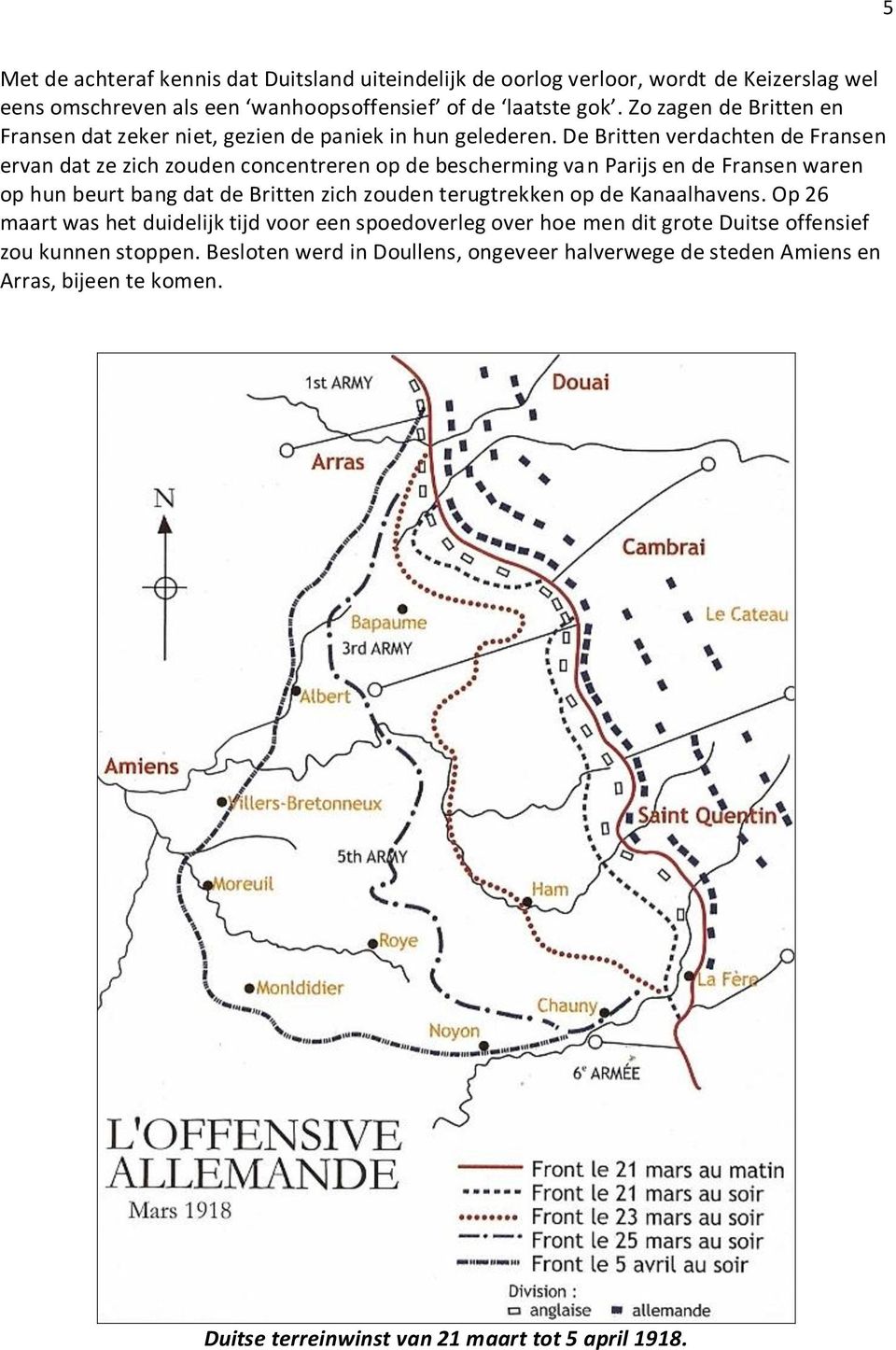 De Britten verdachten de Fransen ervan dat ze zich zouden concentreren op de bescherming van Parijs en de Fransen waren op hun beurt bang dat de Britten zich zouden