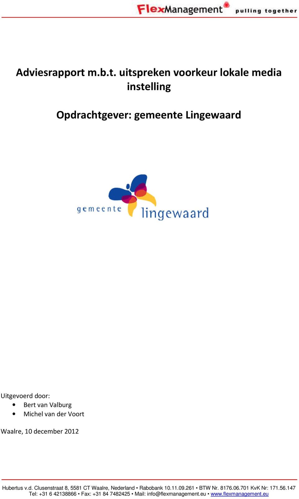 uitspreken voorkeur lokale media instelling Opdrachtgever: gemeente Lingewaard Uitgevoerd door: