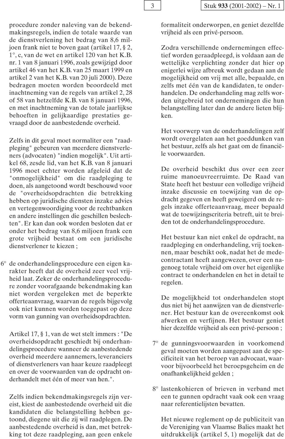 120 van het K.B. nr. 1 van 8 januari 1996, zoals gewijzigd door artikel 46 van het K.B. van 25 maart 1999 en artikel 2 van het K.B. van 20 juli 2000).