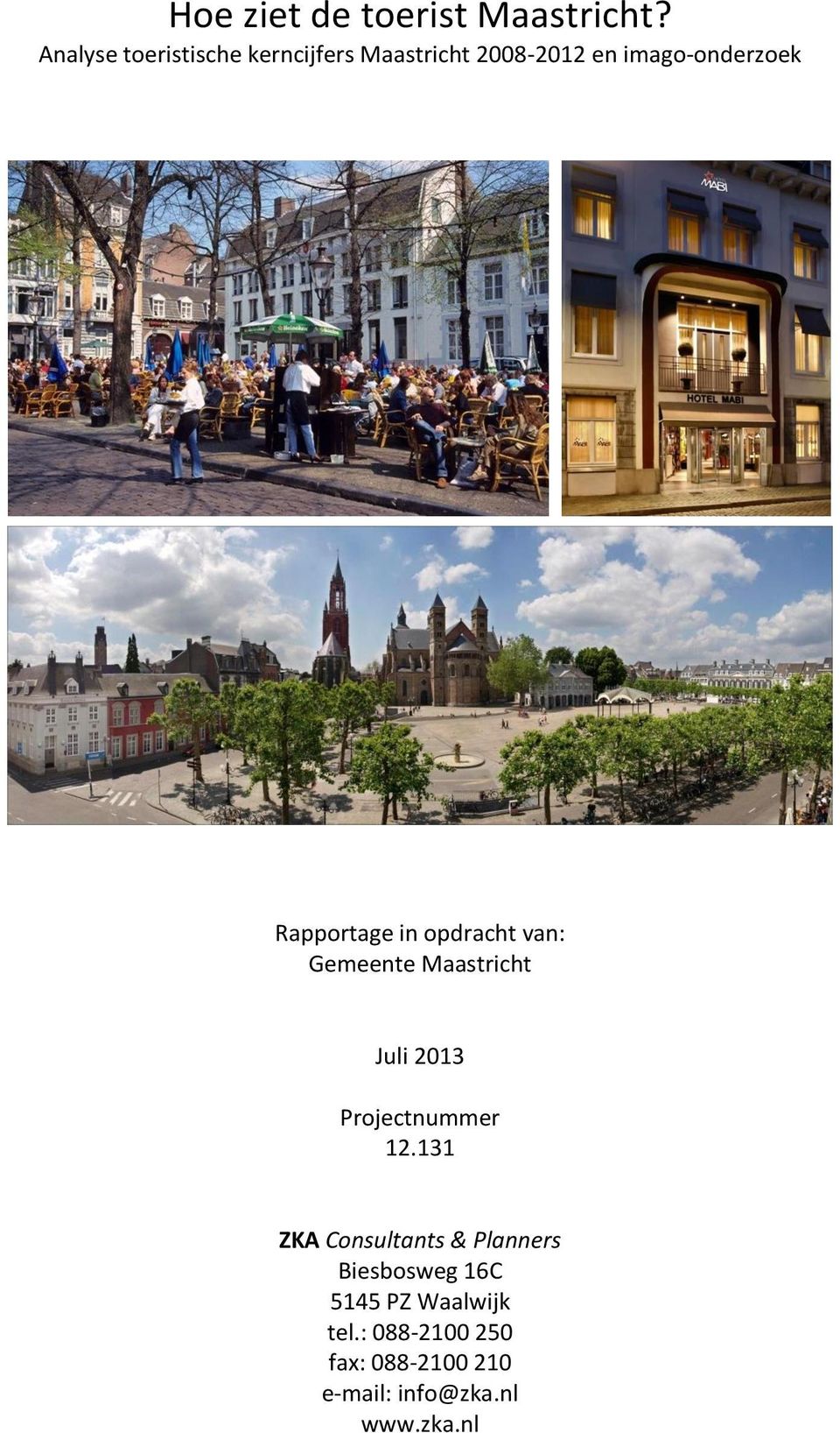 Rapportage in opdracht van: Gemeente Maastricht Juli 2013 Projectnummer 12.