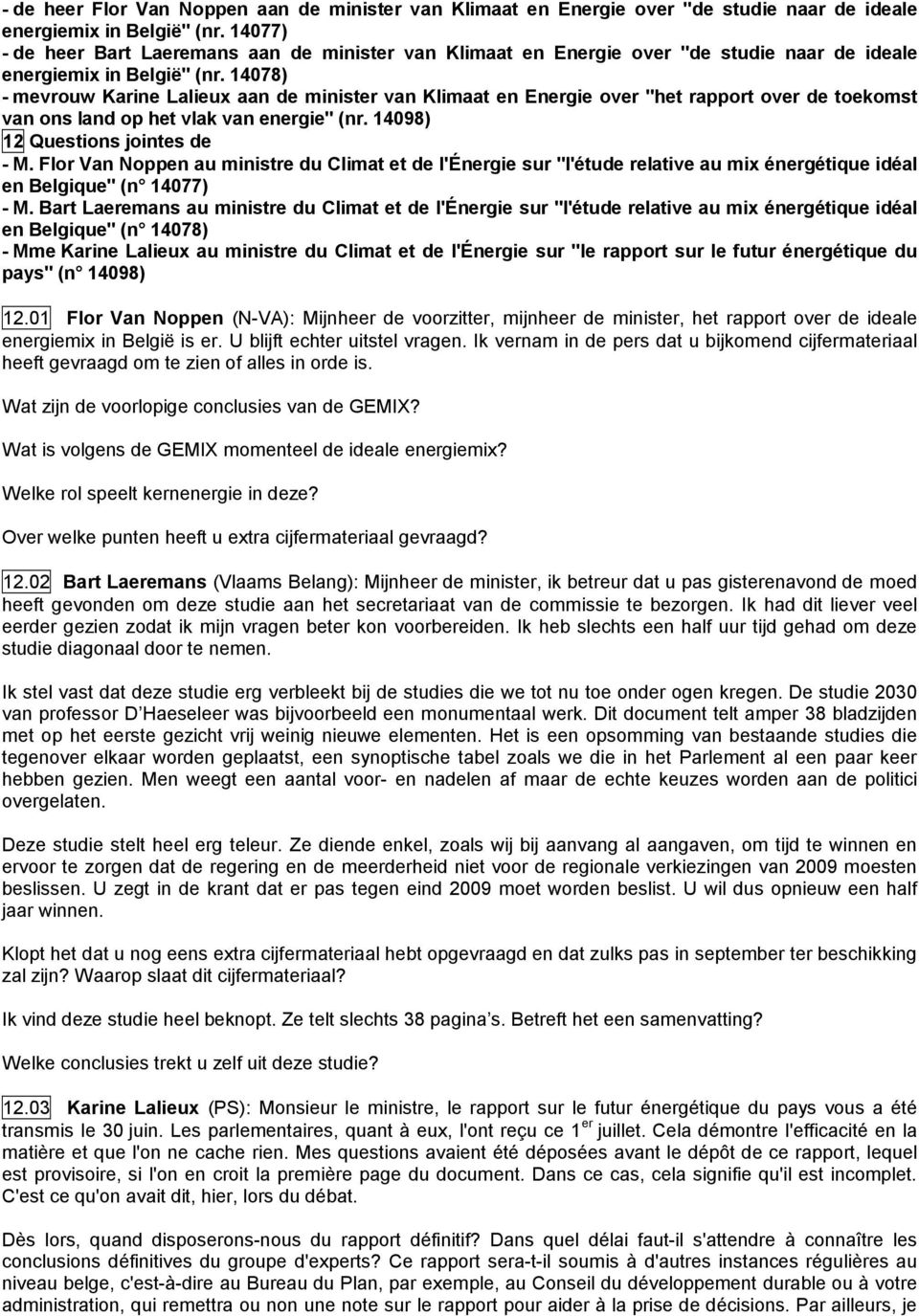 14078) - mevrouw Karine Lalieux aan de minister van Klimaat en Energie over "het rapport over de toekomst van ons land op het vlak van energie" (nr. 14098) 12 Questions jointes de - M.