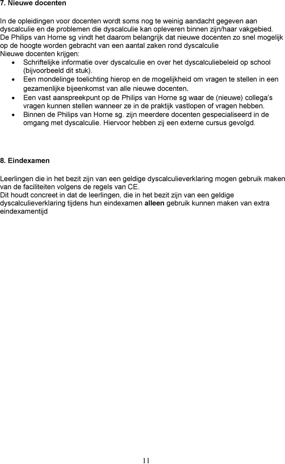 informatie over dyscalculie en over het dyscalculiebeleid op school (bijvoorbeeld dit stuk).