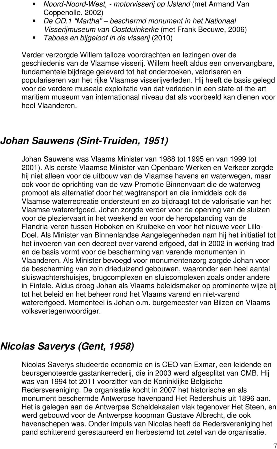 lezingen over de geschiedenis van de Vlaamse visserij.