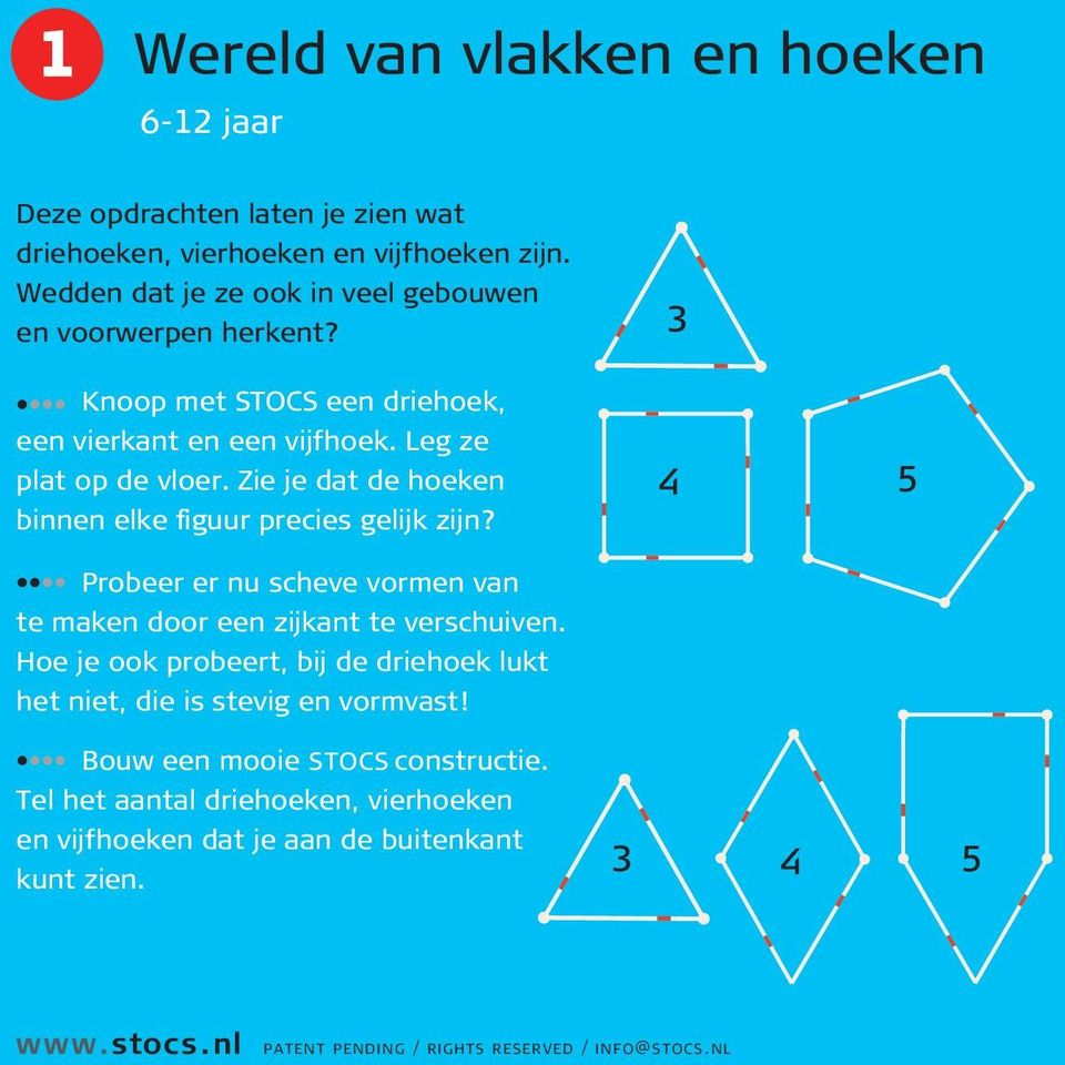 Zie je dat de hoeken binnen elke figuur precies gelijk zijn? 4 5 Probeer er nu scheve vormen van te maken door een zijkant te verschuiven.