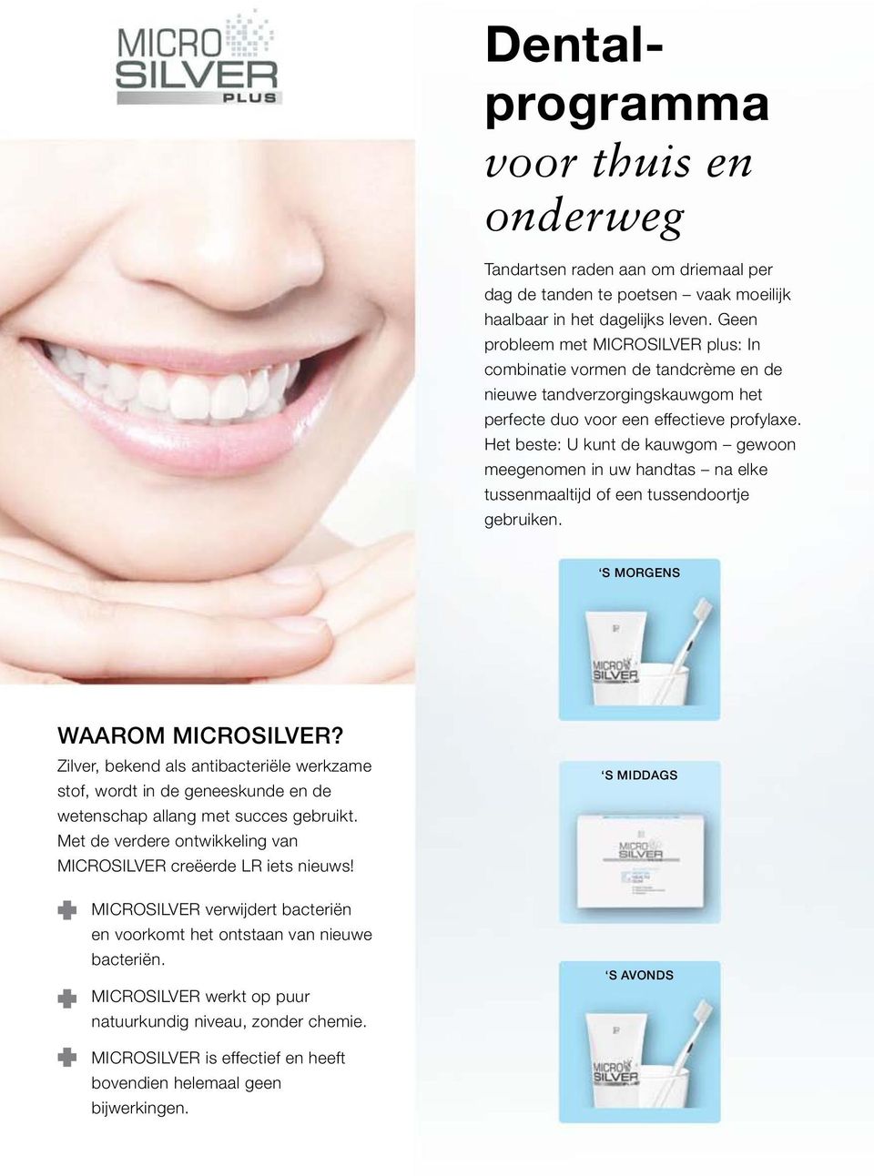 Het beste: U kunt de kauwgom gewoon meegenomen in uw handtas na elke tussenmaaltijd of een tussendoortje gebruiken. s Morgens Waarom MICROSILVER?