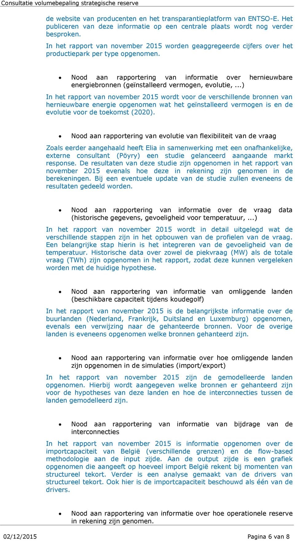 Nood aan rapportering van informatie over hernieuwbare energiebronnen (geïnstalleerd vermogen, evolutie,.