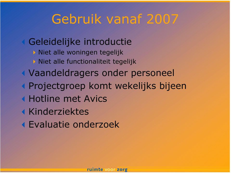 Vaandeldragers onder personeel Projectgroep komt