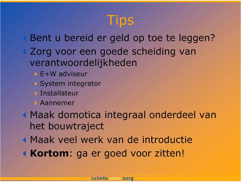 System integrator Installateur Aannemer Maak domotica integraal