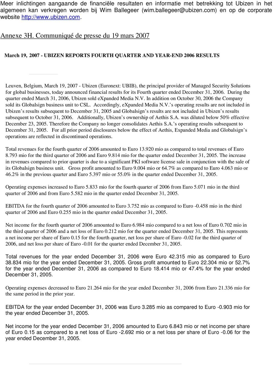 Communiqué de presse du 19 mars 2007 March 19, 2007 - UBIZEN REPORTS FOURTH QUARTER AND YEAR-END 2006 RESULTS Leuven, Belgium, March 19, 2007 - Ubizen (Euronext: UBIB), the principal provider of