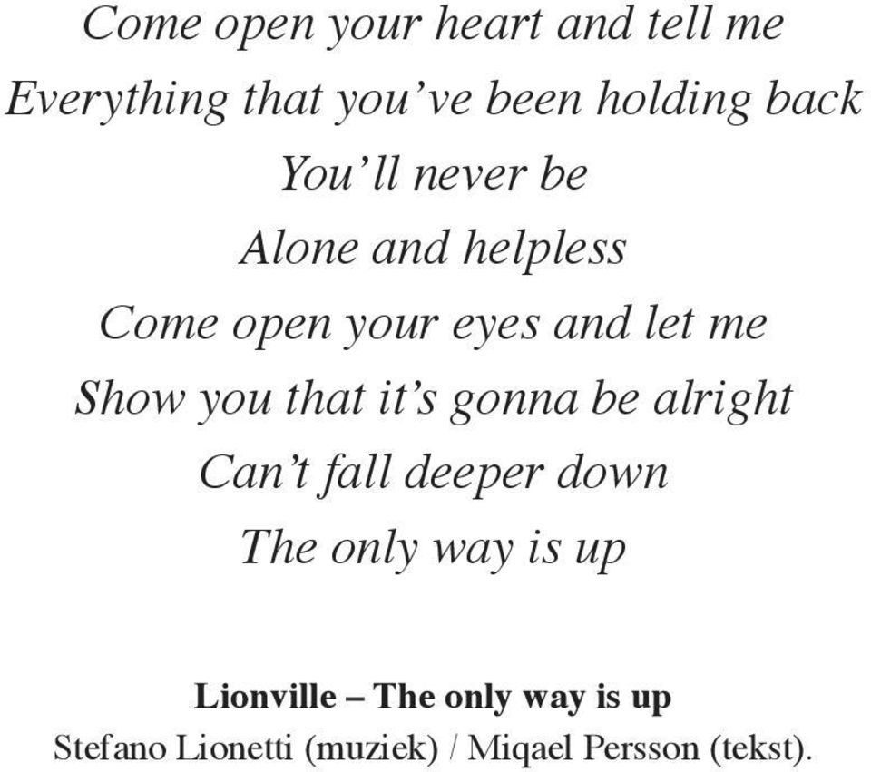 that it s gonna be alright Can t fall deeper down The only way is up