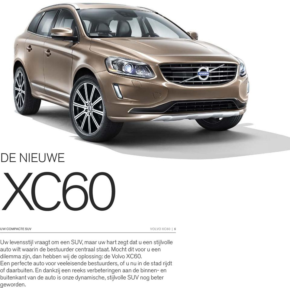 Mocht dit voor u een dilemma zijn, dan hebben wij de oplossing: de Volvo XC60.