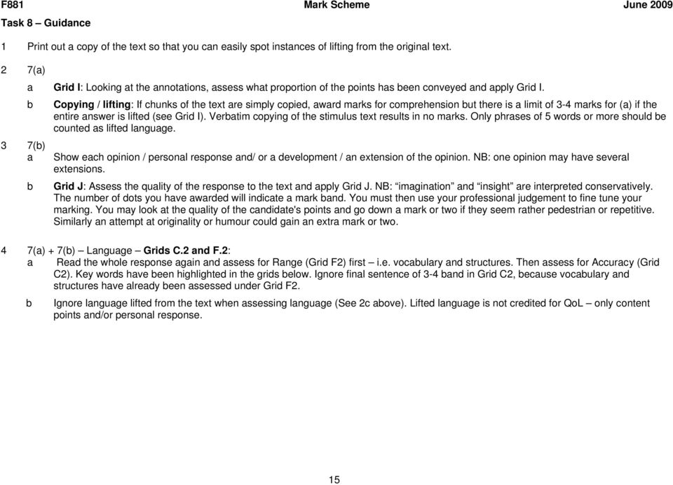 b 3 7(b) a b Copying / lifting: If chunks of the text are simply copied, award marks for comprehension but there is a limit of 3-4 marks for (a) if the entire answer is lifted (see Grid I).