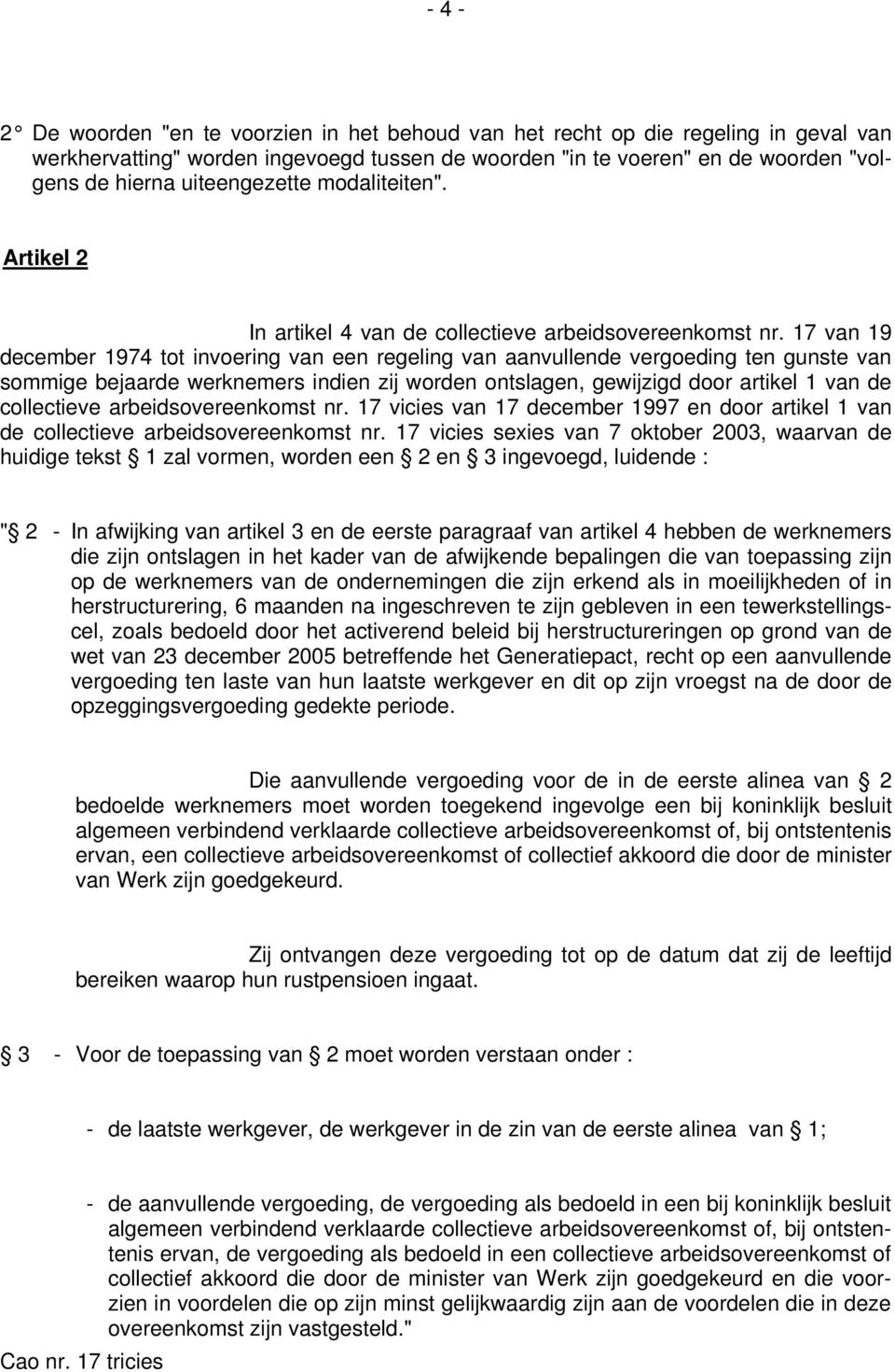 17 van 19 december 1974 tot invoering van een regeling van aanvullende vergoeding ten gunste van sommige bejaarde werknemers indien zij worden ontslagen, gewijzigd door artikel 1 van de collectieve