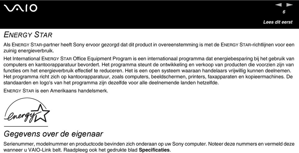 Het programma steunt de ontwikkeling en verkoop van producten die voorzien zijn van functies om het energieverbruik effectief te reduceren.