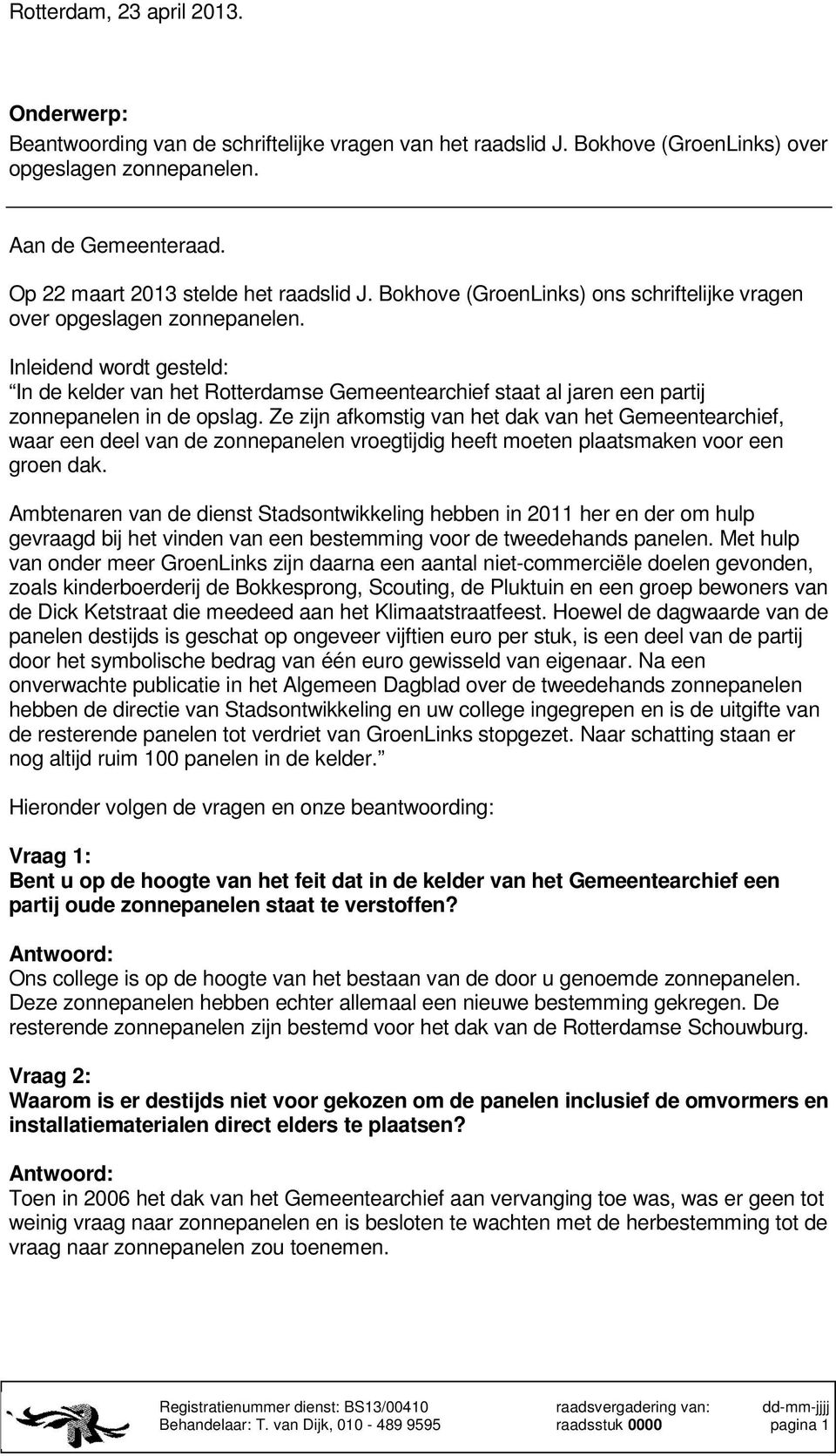 Inleidend wordt gesteld: In de kelder van het Rotterdamse Gemeentearchief staat al jaren een partij zonnepanelen in de opslag.