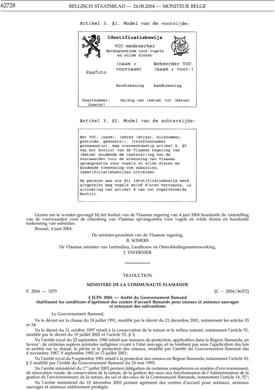 vogels en wilde dieren en houdende toekenning van subsidies. Brussel, 4 juni 2004. De minister-president van de Vlaamse regering, B.