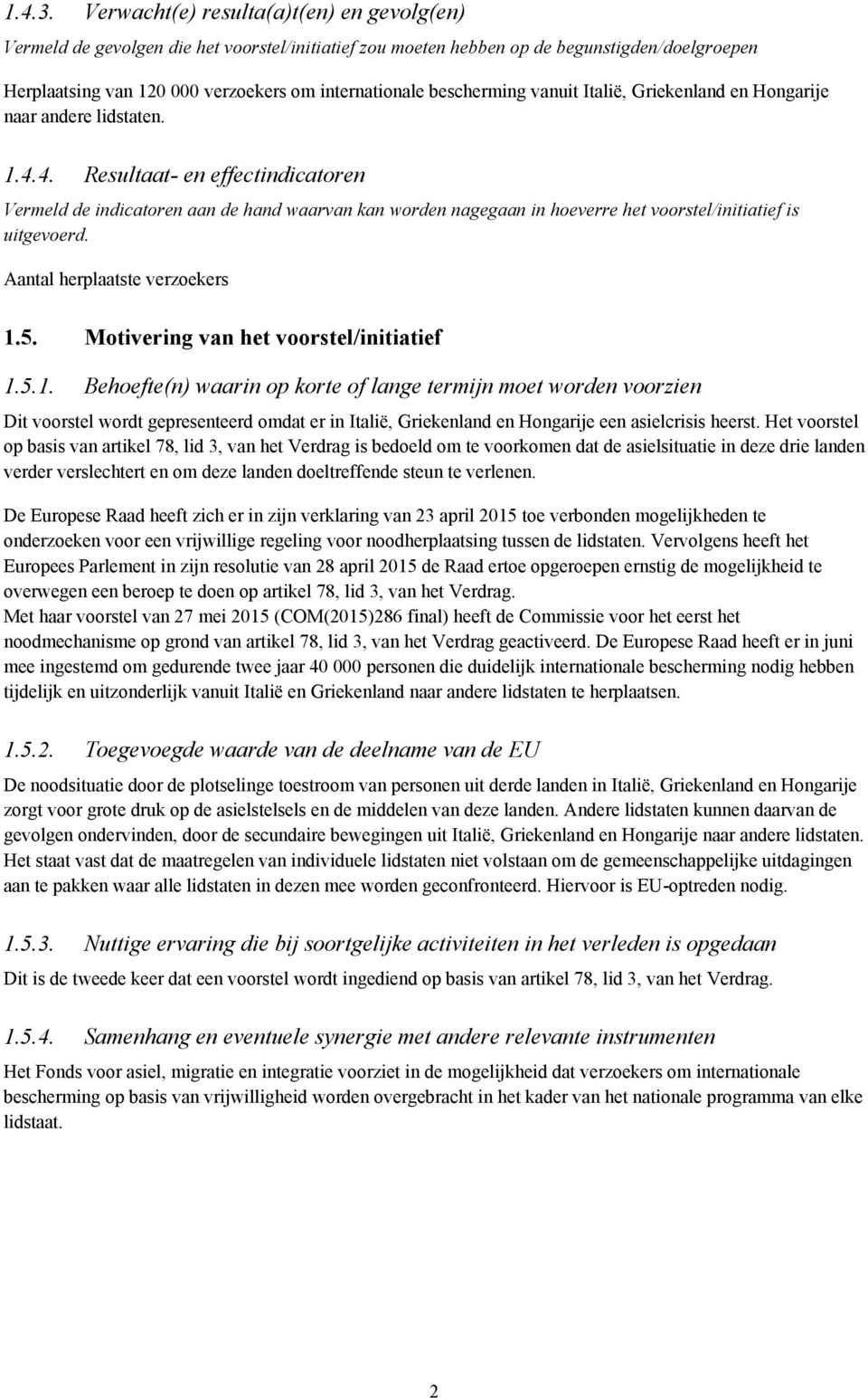 bescherming vanuit Italië, Griekenland en Hongarije naar andere lidstaten. 1.4.