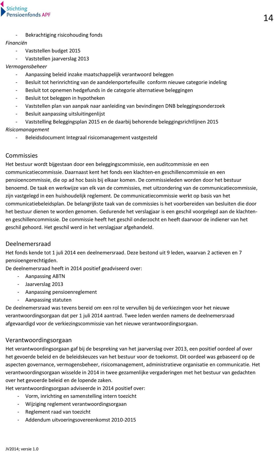 Vaststellen plan van aanpak naar aanleiding van bevindingen DNB beleggingsonderzoek - Besluit aanpassing uitsluitingenlijst - Vaststelling Beleggingsplan 2015 en de daarbij behorende