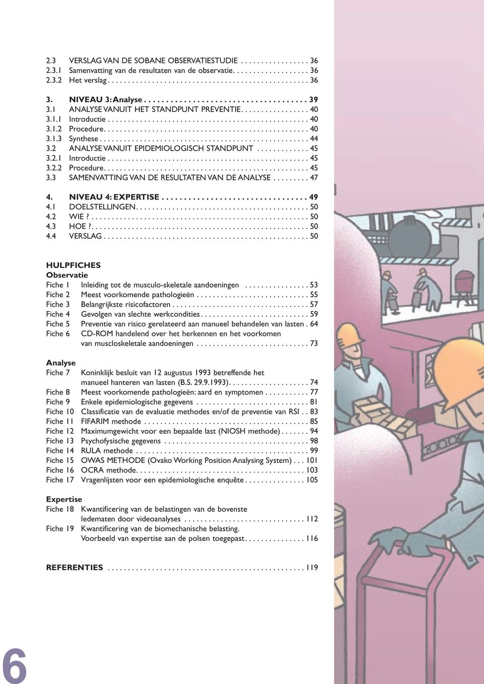 .................................................. 40 3.1.3 Synthese.................................................... 44 3.2 ANALYSE VANUIT EPIDEMIOLOGISCH STANDPUNT............. 45 3.2.1 Introductie.