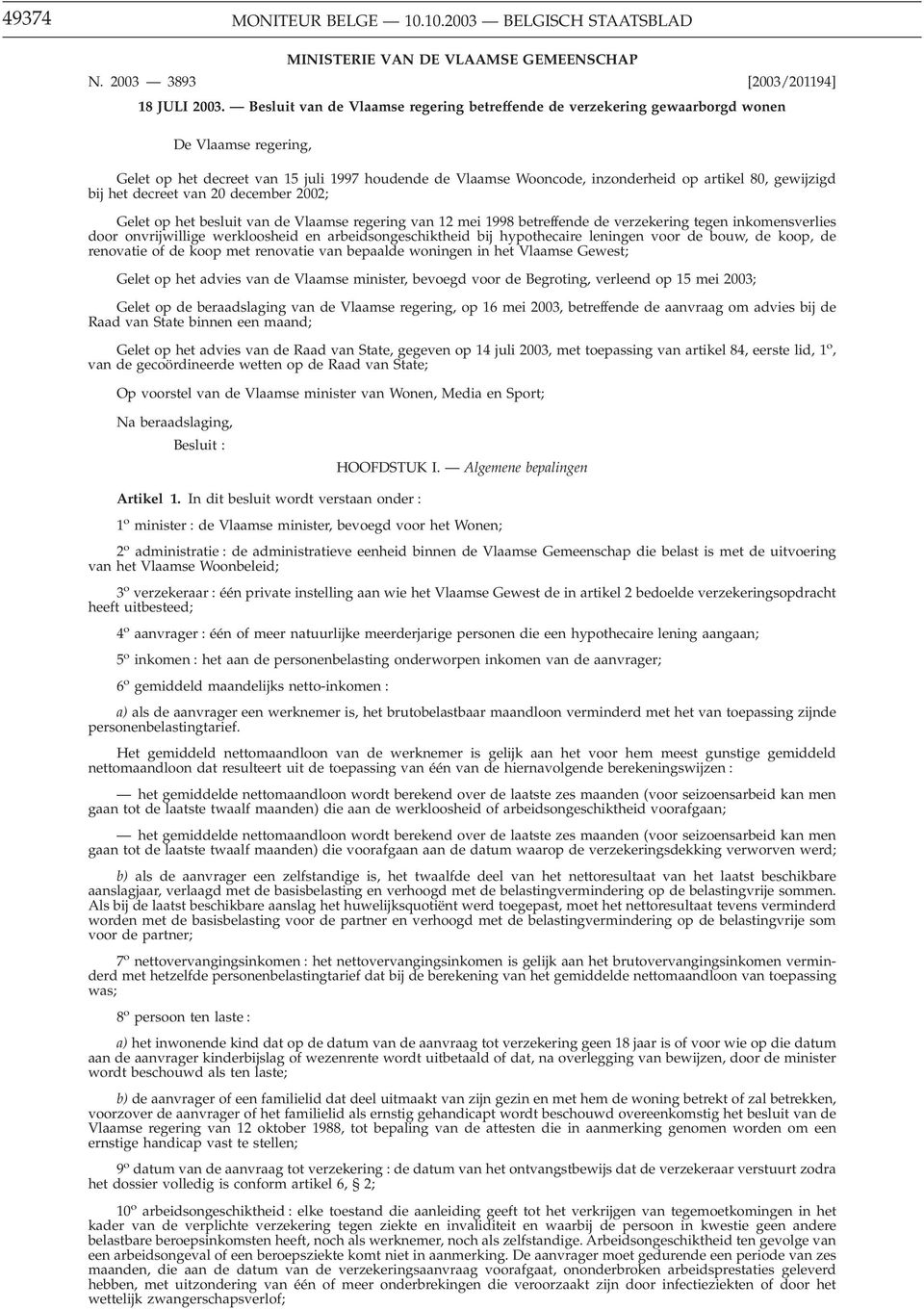gewijzigd bij het decreet van 20 december 2002; Gelet op het besluit van de Vlaamse regering van 12 mei 1998 betreffende de verzekering tegen inkomensverlies door onvrijwillige werkloosheid en
