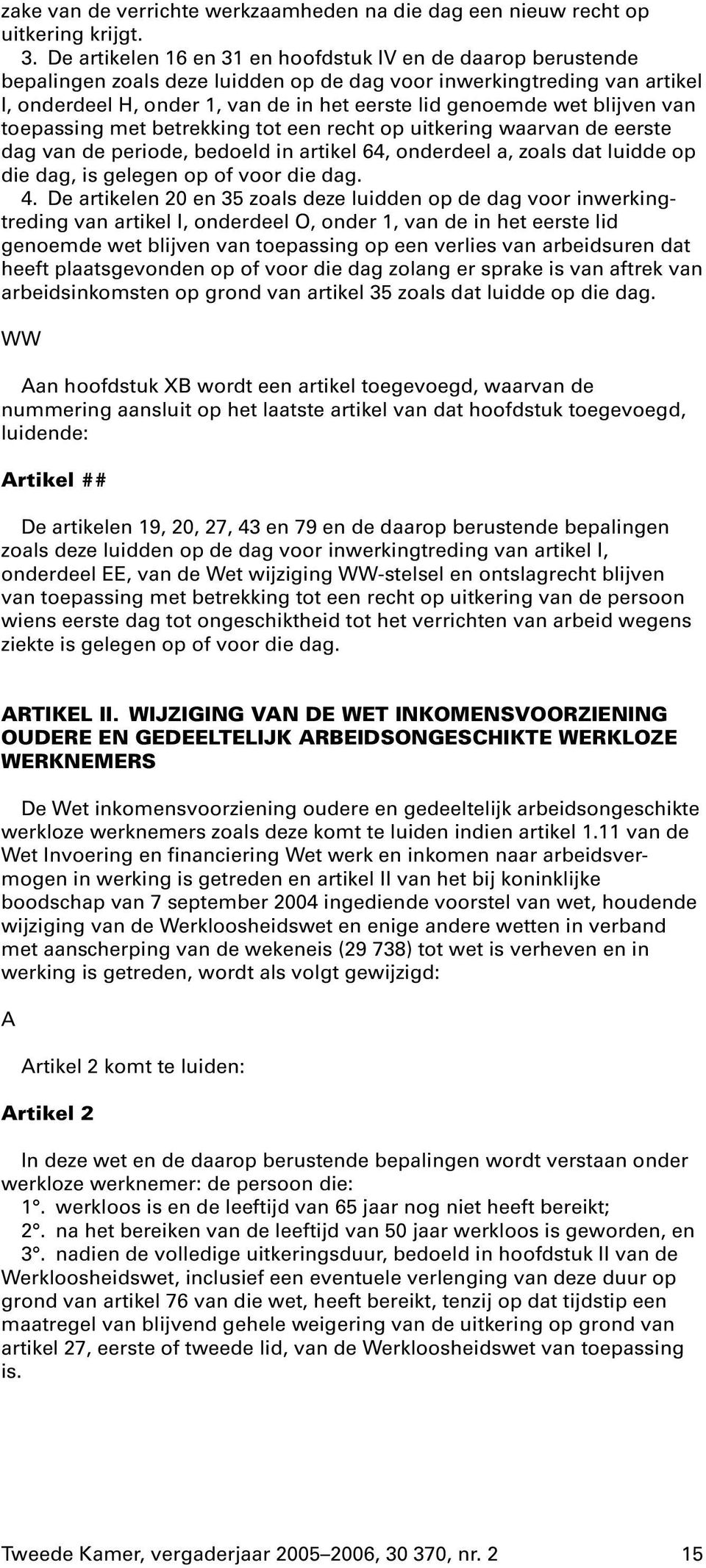 blijven van toepassing met betrekking tot een recht op uitkering waarvan de eerste dag van de periode, bedoeld in artikel 64, onderdeel a, zoals dat luidde op die dag, is gelegen op of voor die dag.