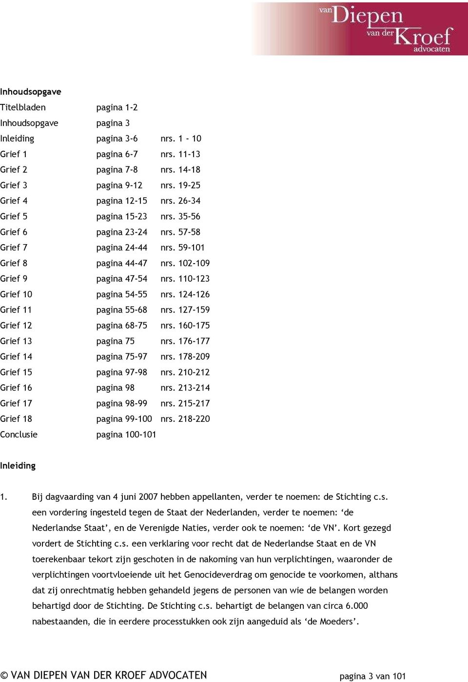 110-123 Grief 10 pagina 54-55 nrs. 124-126 Grief 11 pagina 55-68 nrs. 127-159 Grief 12 pagina 68-75 nrs. 160-175 Grief 13 pagina 75 nrs. 176-177 Grief 14 pagina 75-97 nrs.