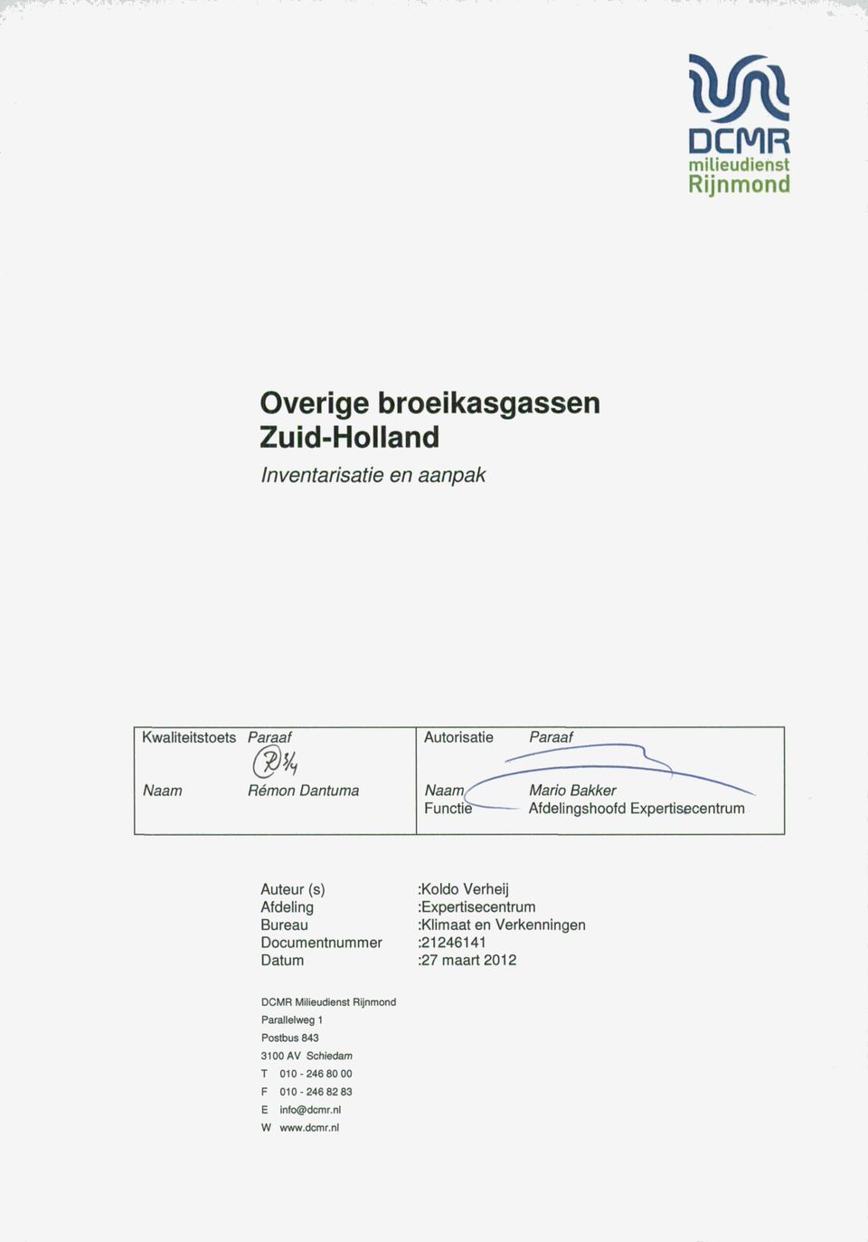 :Koldo Verheij Afdeling :Expertisecentrum Bureau :Klimaat en Verkenningen Documentnummer :21246141 Datum :27 maart 2012