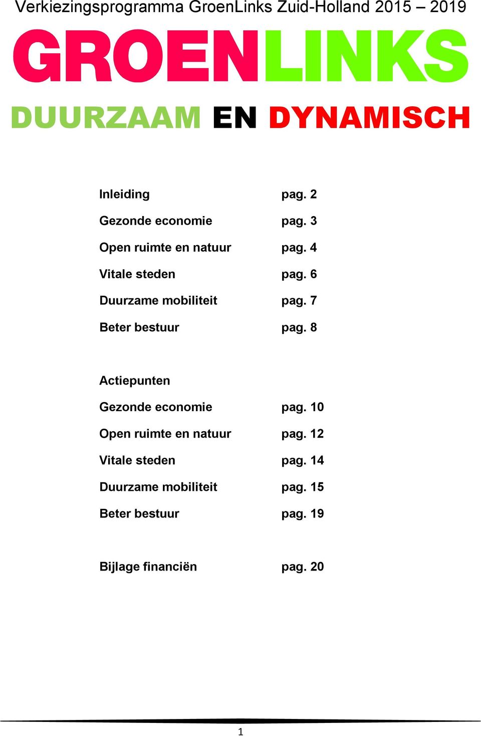 6 Duurzame mobiliteit pag. 7 Beter bestuur pag. 8 Actiepunten Gezonde economie pag.