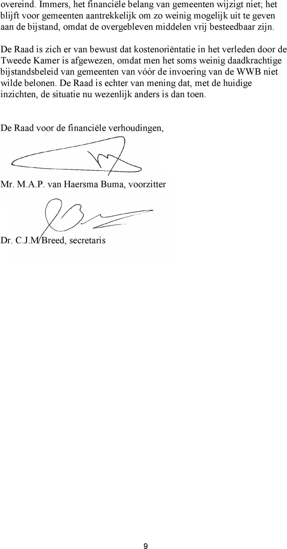 overgebleven middelen vrij besteedbaar zijn.