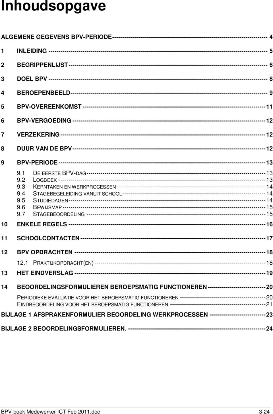 BEGRIPPENLIJST---------------------------------------------------------------------------------------------------- 6 3 DOEL BPV