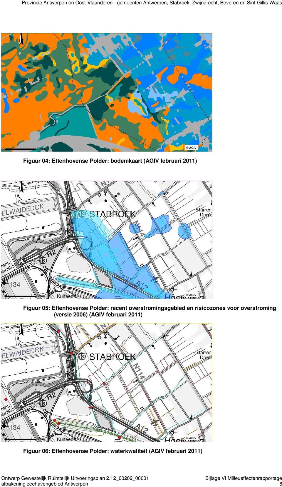 overstroming (versie 2006) (AGIV februari 2011) Figuur 06: Ettenhovense