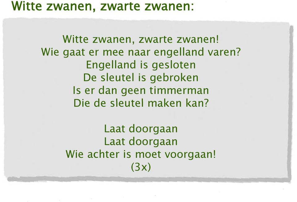 Engelland is gesloten De sleutel is gebroken Is er dan geen