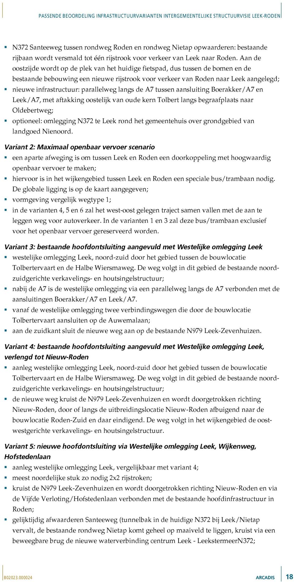 parallelweg langs de A7 tussen aansluiting Boerakker/A7 en Leek/A7, met aftakking oostelijk van oude kern Tolbert langs begraafplaats naar Oldebertweg; optioneel: omlegging N372 te Leek rond het