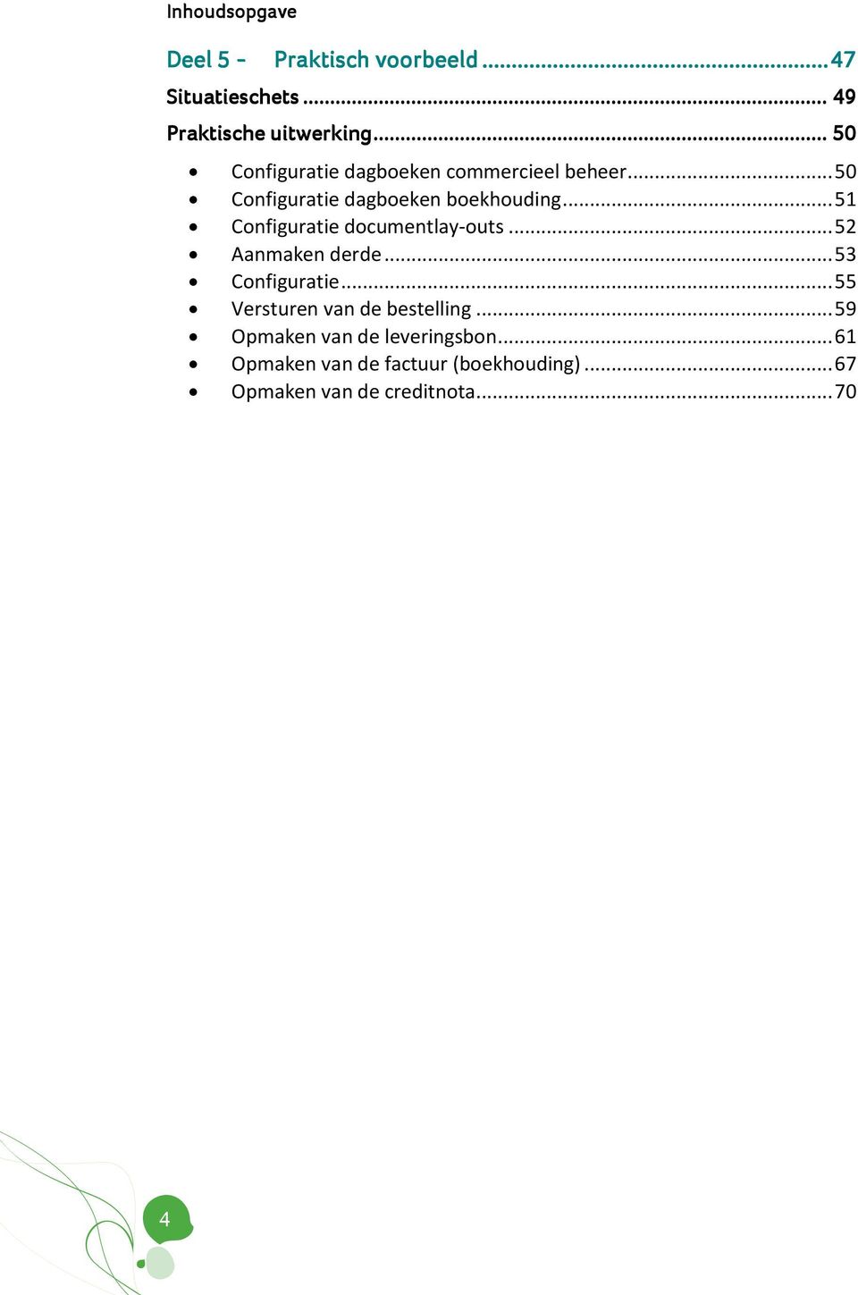 .. 51 Configuratie documentlay-outs... 52 Aanmaken derde... 53 Configuratie.