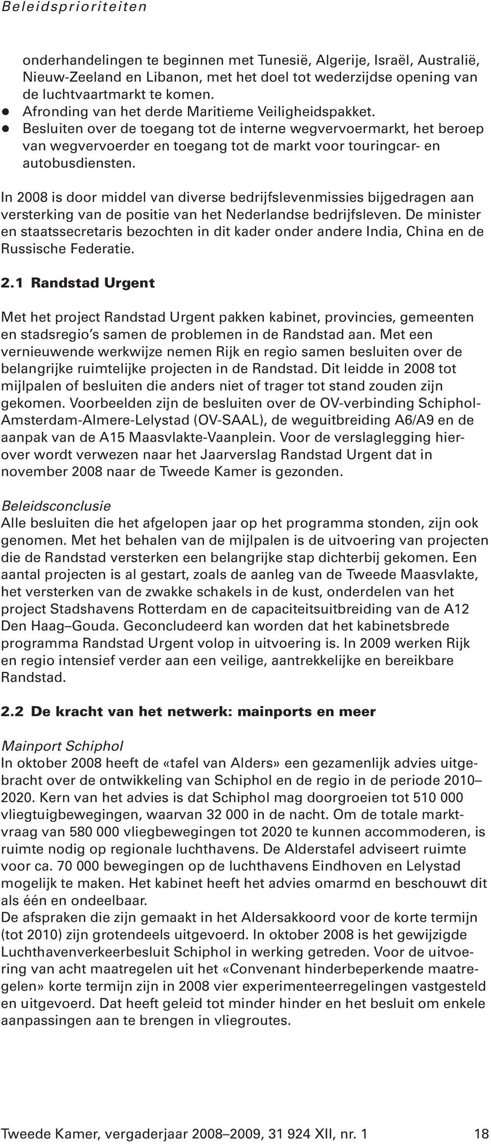 + Besluiten over de toegang tot de interne wegvervoermarkt, het beroep van wegvervoerder en toegang tot de markt voor touringcar- en autobusdiensten.