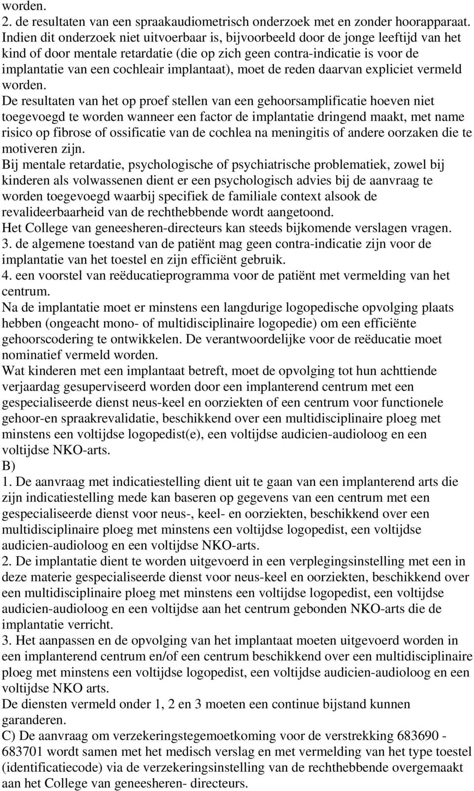 implantaat), moet de reden daarvan expliciet vermeld worden.