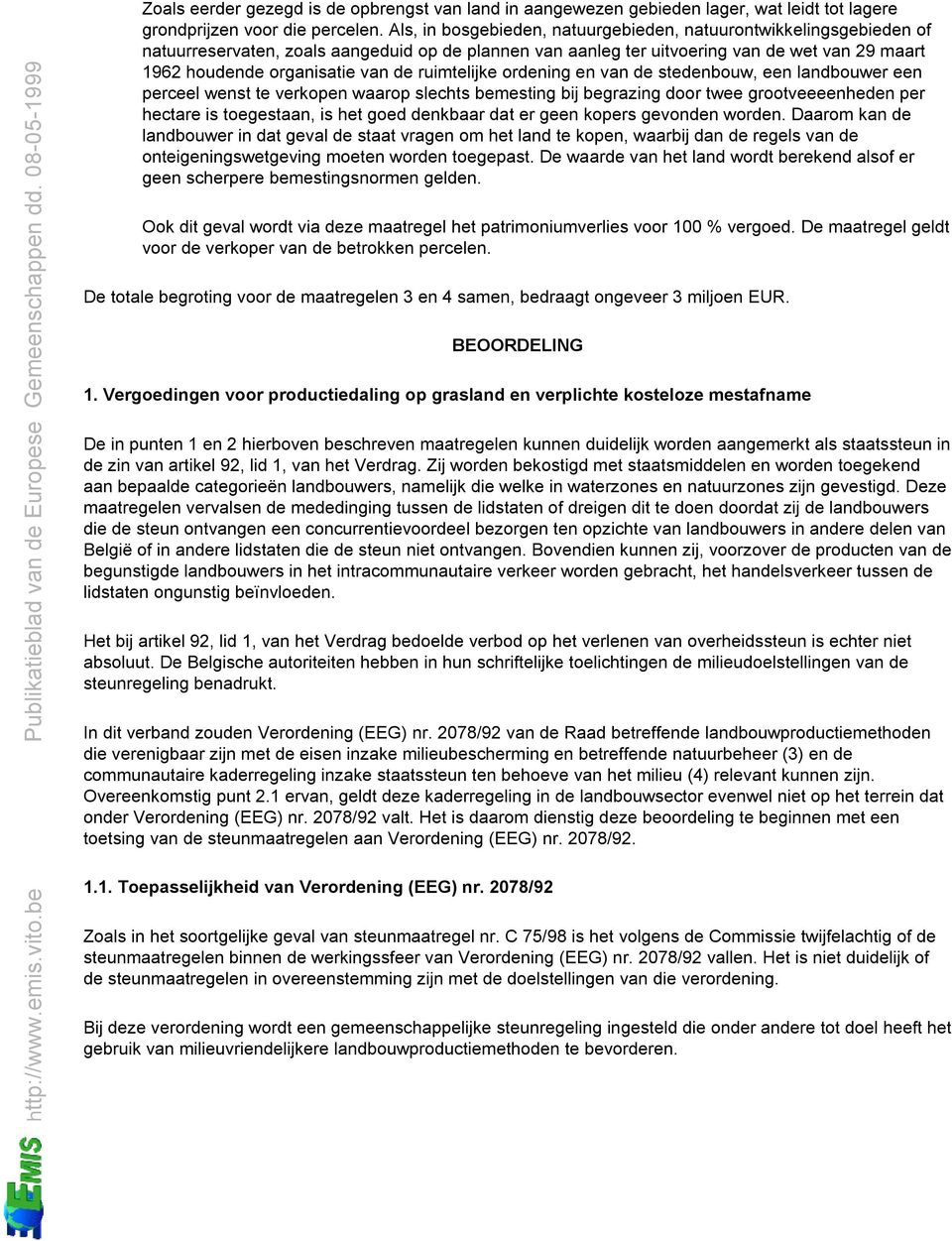 ruimtelijke ordening en van de stedenbouw, een landbouwer een perceel wenst te verkopen waarop slechts bemesting bij begrazing door twee grootveeeenheden per hectare is toegestaan, is het goed