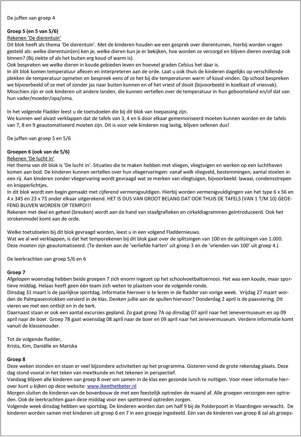 overdag ook binnen? (Bij ziekte of als het buiten erg koud of warm is). Ook bespreken we welke dieren in koude gebieden leven en hoeveel graden Celsius het daar is.