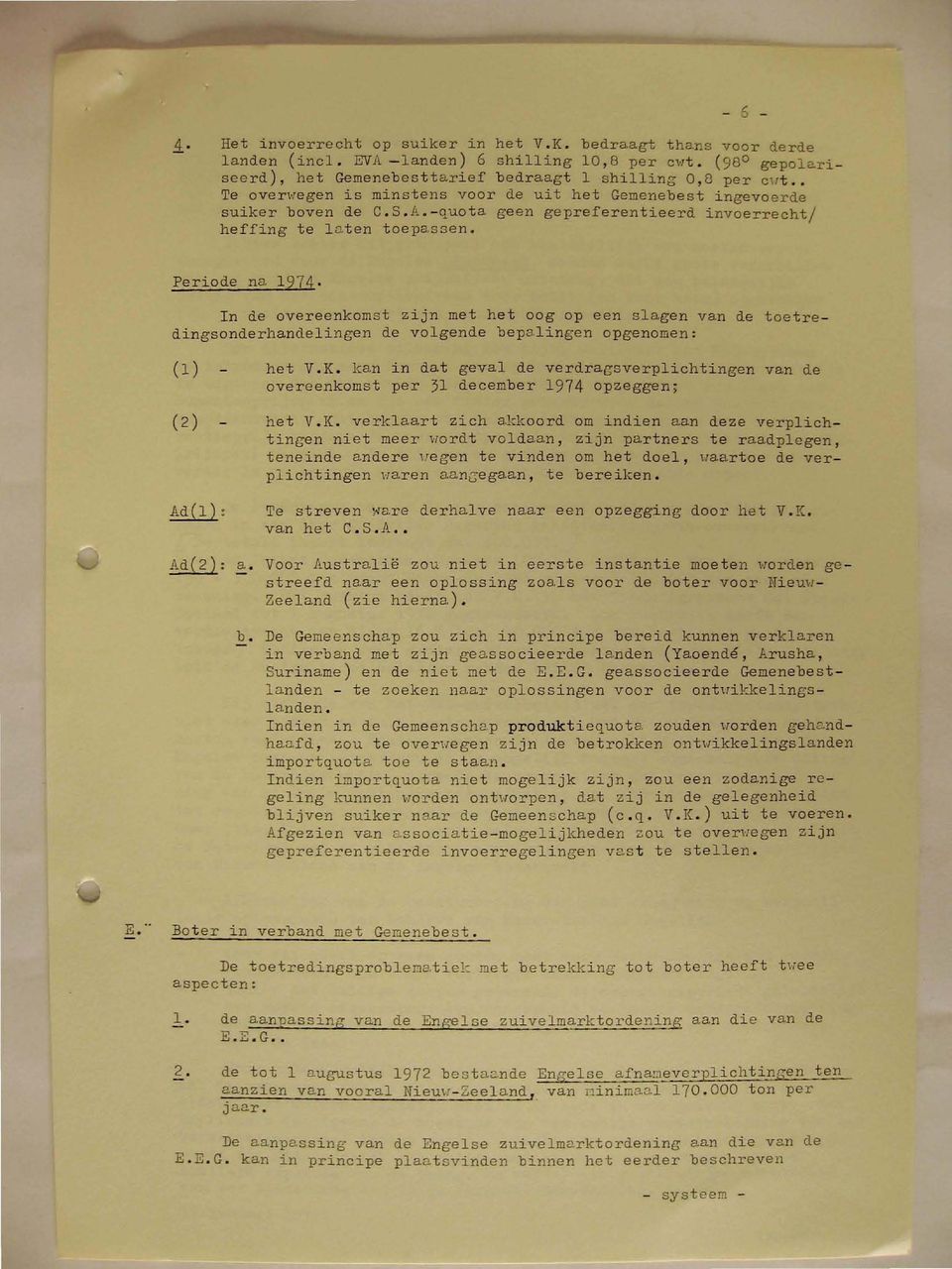 1974- In de overeenkomst zijn met het oog op een slagen van de toetredingsonderhandelingen de volgende bepalingen opgenomen: (1) - het V.K.