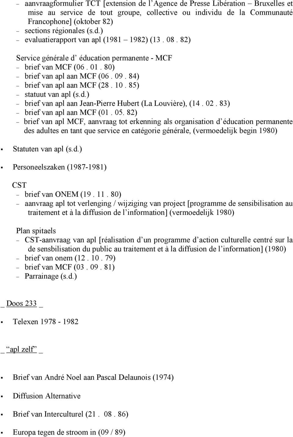 85) statuut van apl (s.d.) brief van apl aan Jean-Pierre Hubert (La Louvière), (14. 02. 83) brief van apl aan MCF (01. 05.